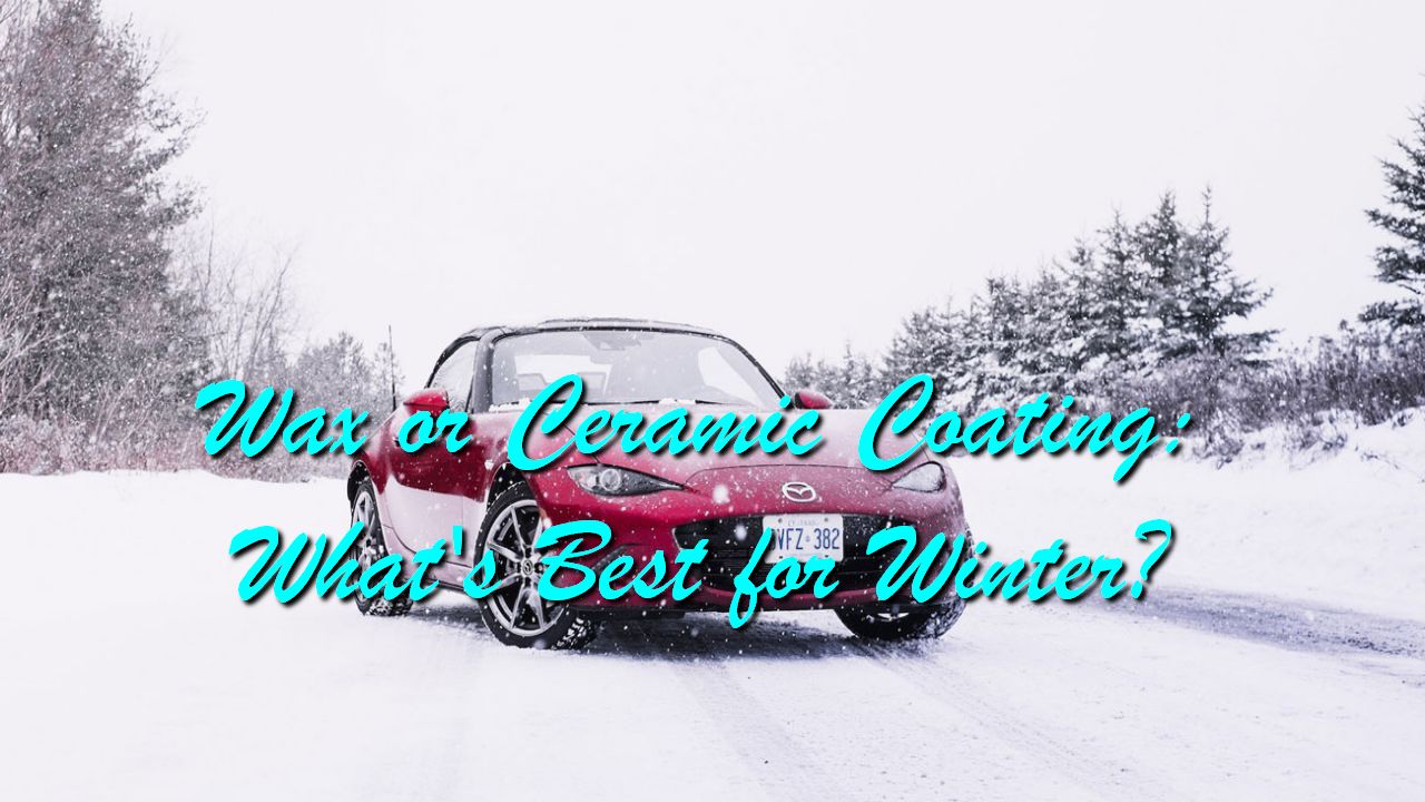 Wax or Ceramic Coating: What's Best for Winter? - Developer Souls - Web Blog